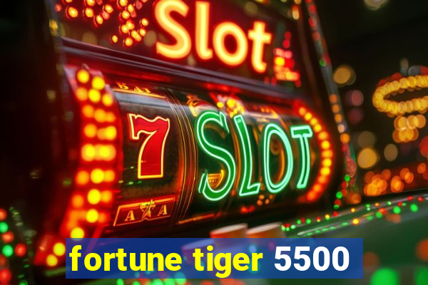 fortune tiger 5500